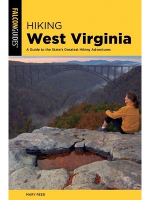 Hiking West Virginia A Guide to the State's Greatest Hiking Adventures - State Hiking Guides Series