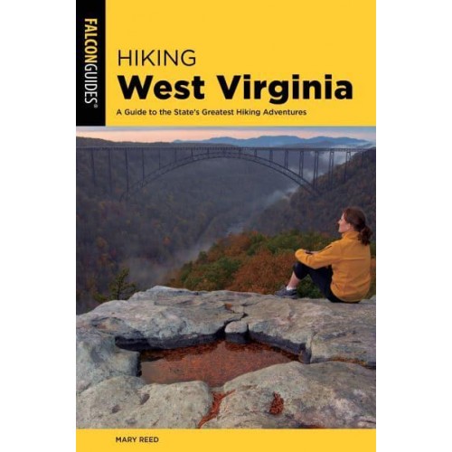 Hiking West Virginia A Guide to the State's Greatest Hiking Adventures - State Hiking Guides Series