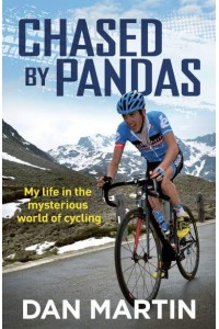 Chased by Pandas My Life in the Mysterious World of Cycling