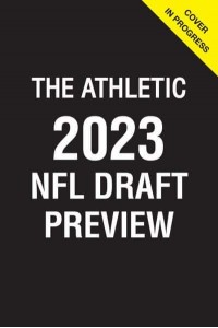 The Athletic 2023 NFL Draft Preview