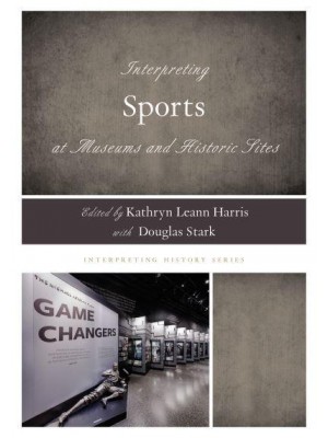 Interpreting Sports at Museums and Historic Sites - Interpreting History
