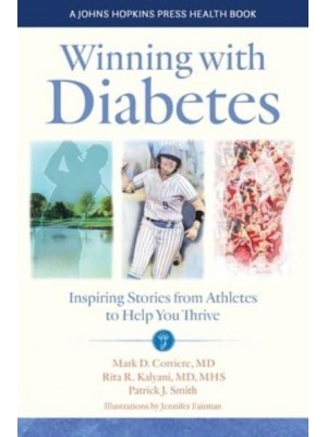 Winning With Diabetes Inspiring Stories from Athletes to Help You Thrive - A Johns Hopkins Press Health Book