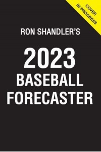 Ron Shandler's 2023 Baseball Forecaster & Encyclopedia of Fanalytics