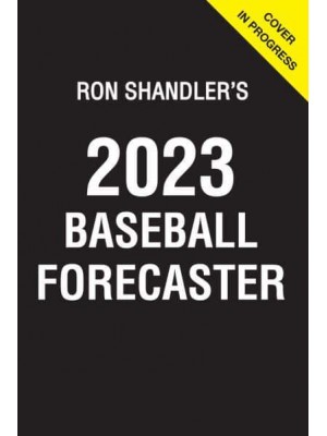 Ron Shandler's 2023 Baseball Forecaster & Encyclopedia of Fanalytics