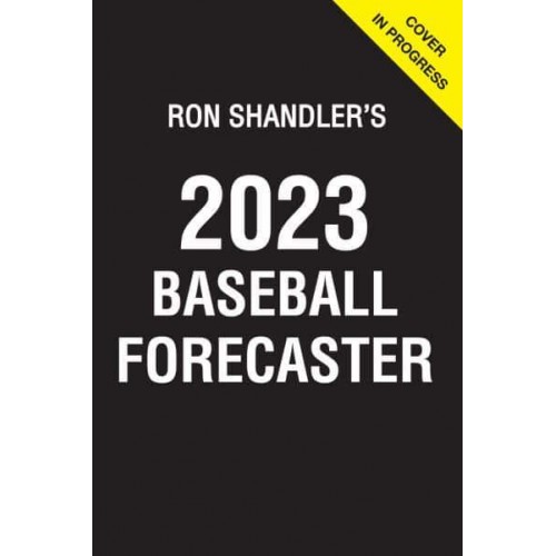 Ron Shandler's 2023 Baseball Forecaster & Encyclopedia of Fanalytics