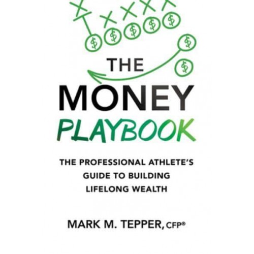 The Money Playbook: The Professional Athlete's Guide to Building Lifelong Wealth