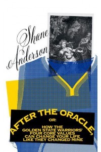 After the Oracle, or, How the Golden State Warriors' Four Core Values Can Change Your Life Like They Changed Mine