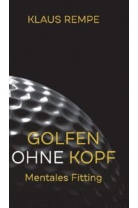 Golfen Ohne Kopf. Mentales Fitting