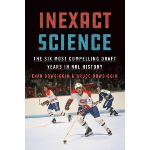 Inexact Science The Six Most Compelling Draft Years in NHL History