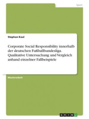 Corporate Social Responsibility Innerhalb Der Deutschen Fußballbundesliga. Qualitative Untersuchung Und Vergleich Anhand Einzelner Fallbeispiele