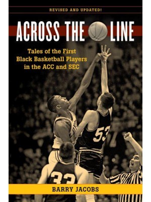 Across the Line Tales of the First Black Players in the ACC and SEC