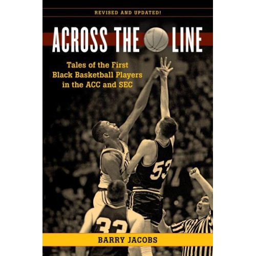 Across the Line Tales of the First Black Players in the ACC and SEC