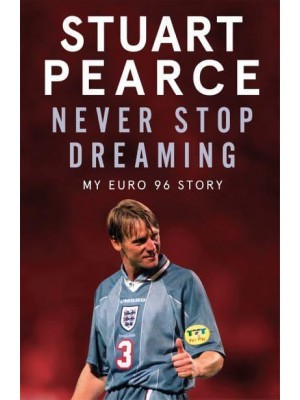 Never Stop Dreaming My Euro 96 Story