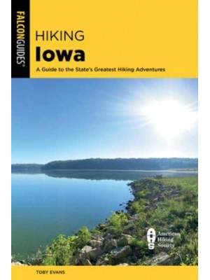 Hiking Iowa A Guide to the State's Greatest Hiking Adventures - State Hiking Guides Series