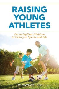 Raising Young Athletes Parenting Your Children to Victory in Sports and Life