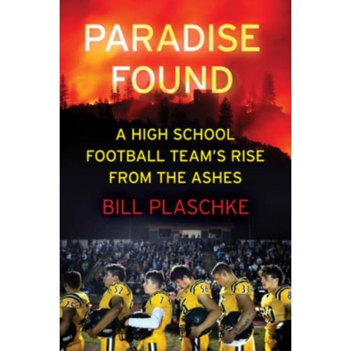 Paradise Found A High School Football Team's Rise from the Ashes