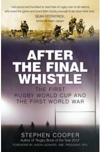 After the Final Whistle The First Rugby World Cup and the First World War