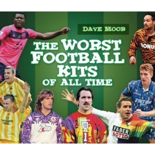 The Worst Football Kits of All Time