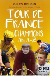 Tour De France Champions An A-Z