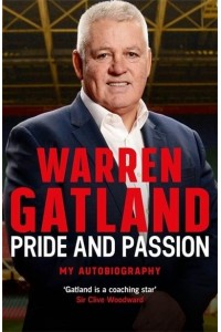 Warren Gatland Pride and Passion : My Autobiography