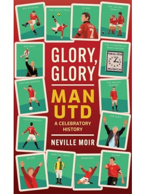 Glory, Glory Man Utd A Concise History