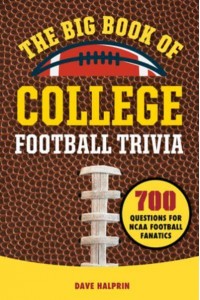 The Big Book of College Football Trivia 700 Questions for NCAA Football Fanatics