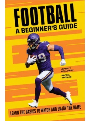 Football A Beginner's Guide Learn the Basics to Watch and Enjoy the Game