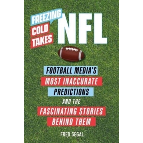 NFL Football Media's Most Inaccurate Prediction - And the Fascinating Stories Behind Them - Freezing Cold Takes