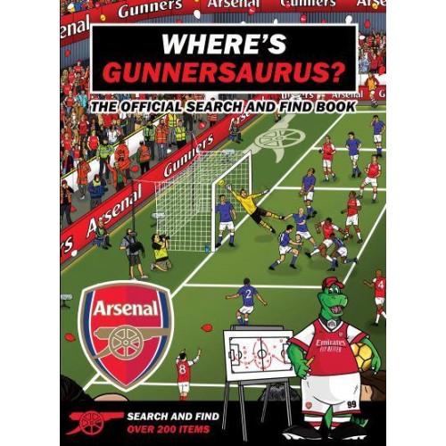 Where's Gunnersaurus? An Arsenal Search & Find Activity Book