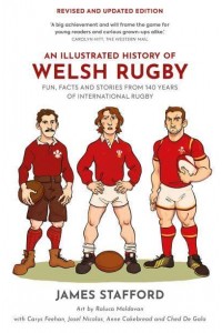 An Illustrated History of Welsh Rugby Fun, Facts and Stories from 140 Years of International Rugby