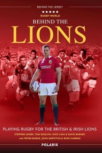 Behind the Lions Playing Rugby for the British & Irish Lions - Behind the Jersey