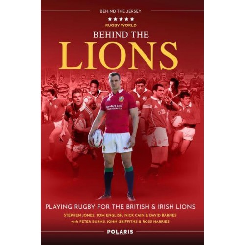 Behind the Lions Playing Rugby for the British & Irish Lions - Behind the Jersey