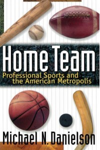 Home Team Professional Sports and the American Metropolis