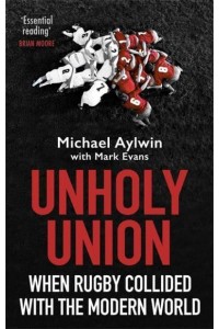 Unholy Union When Rugby Collided With the Modern World