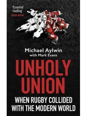 Unholy Union When Rugby Collided With the Modern World