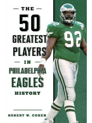 The 50 Greatest Players in Philadelphia Eagles History