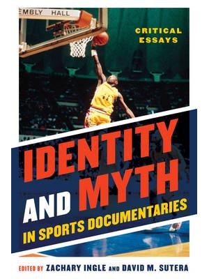 Identity and Myth in Sports Documentaries Critical Essays