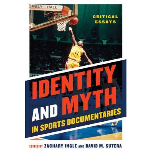 Identity and Myth in Sports Documentaries Critical Essays