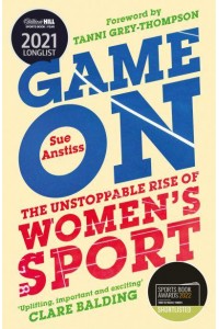 Game On The Unstoppable Rise of Women's Sport