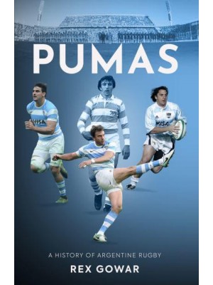 Pumas A History of Argentinean Rugby