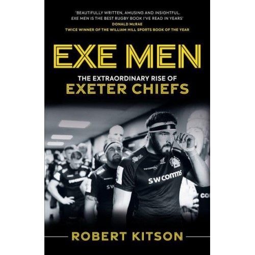 Exe Men The Extraordinary Rise of Exeter Chiefs