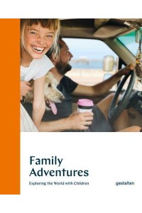 Family Adventures Exploring the World With Children