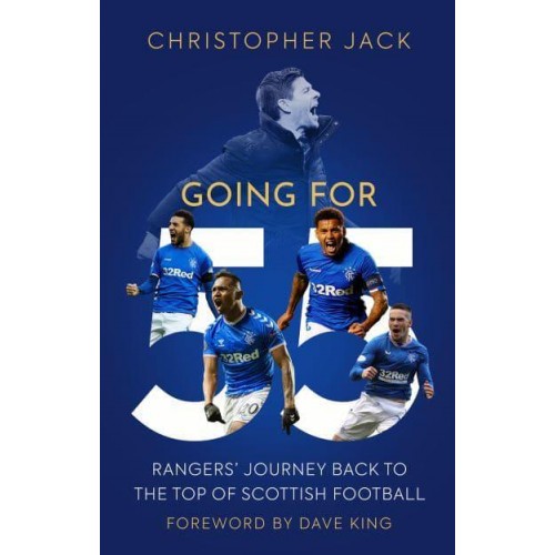 Going for 55 Rangers' Journey Back to the Top of Scottish Football