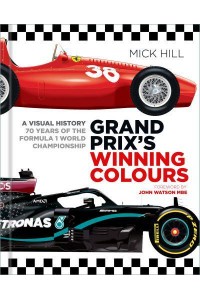 Grand Prix's Winning Colours A Visual History : 70 Years of the Formula 1 World Championship