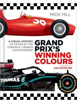 Grand Prix's Winning Colours A Visual History : 70 Years of the Formula 1 World Championship