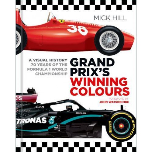 Grand Prix's Winning Colours A Visual History : 70 Years of the Formula 1 World Championship