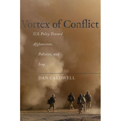 Vortex of Conflict: U.S. Policy Toward Afghanistan, Pakistan, and Iraq