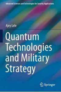 Quantum Technologies and Military Strategy - Advanced Sciences and Technologies for Security Applications