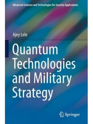Quantum Technologies and Military Strategy - Advanced Sciences and Technologies for Security Applications