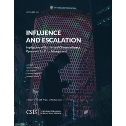Influence and Escalation Implications of Russian and Chinese Influence Operations for Crisis Management - CSIS Reports